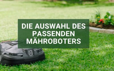 Die Auswahl des passenden Husqvarna Automower Mähroboters